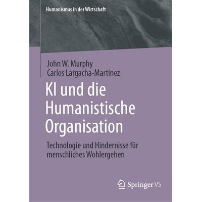 KI und die Humanistische Organisation, Gebundene Ausgabe von John W. Murphy,Carlos Largacha-Martinez, Springer, 978-3-031-89565-4