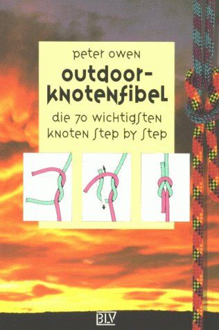 Peter Owen - Outdoor-Knotenfibel: Die 70 wichtigsten Knoten step-by-step - Preis vom 30.09.2026 09:01:18 h