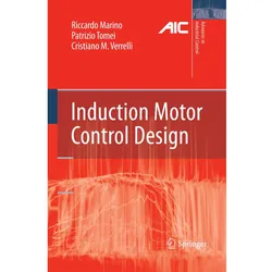Induction Motor Control Design, Fachbücher von Cristiano M. Verrelli, Riccardo Marino, Patrizio Tomei