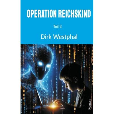 Operation Reichskind, Gebundene Ausgabe von Dirk Westphal, Tredition, 978-3-384-61907-5