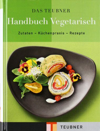 Claudia Bruckmann - TEUBNER Handbuch Vegetarisch: Zutaten - Küchenpraxis - Rezepte (Teubner Handbücher) - Preis vom 12.10.2026 11:37:12 h