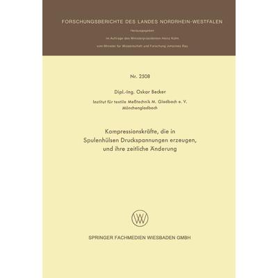 Kompressionskräfte, die in Spulenhülsen Druckspannungen erzeugen, und ihre zeitliche Änderung, Taschenbuch von Oskar Becker, VS Verlag für