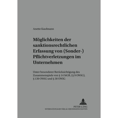 Möglichkeiten der sanktionsrechtlichen Erfassung von (Sonder-)Pflichtverletzungen im Unternehmen, Taschenbuch von Anette Kaufmann, Peter Lang GmbH,