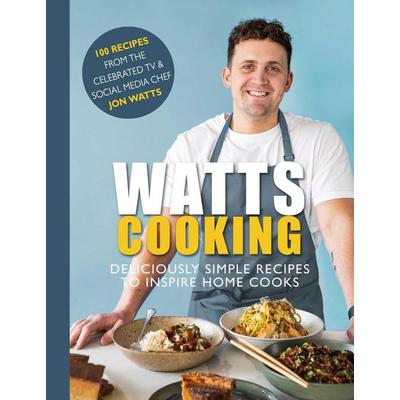 Watts Cooking, Gebundene Ausgabe von Jon Watts, Meze Publishing, 978-1-915538-06-2