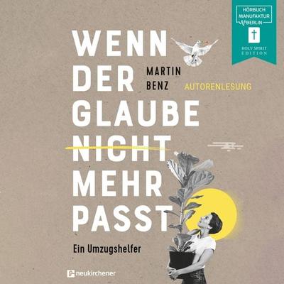 Wenn der Glaube nicht mehr passt - Martin Benz, Audio, 4066004463643