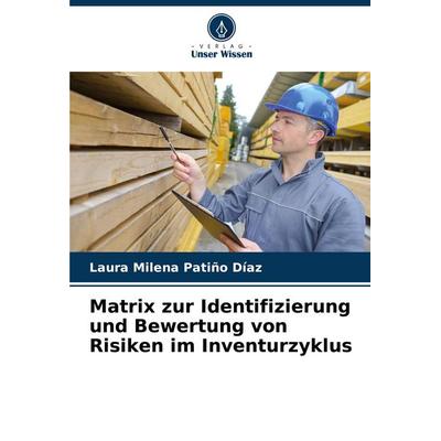 Matrix zur Identifizierung und Bewertung von Risiken im Inventurzyklus, Taschenbuch von Laura Milena Patiño Díaz, Verlag Unser Wissen,