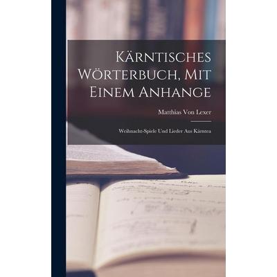Kärntisches Wörterbuch, Mit Einem Anhange, Gebundene Ausgabe von Matthias Lexer, Legare Street Press, 978-1-01-833304-5