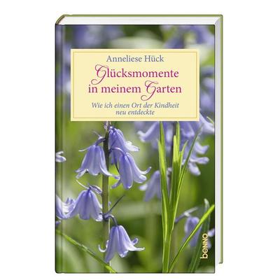 Glücksmomente in meinem Garten, Gebundene Ausgabe von Anneliese Hück, St. Benno, 978-3-7462-6705-0