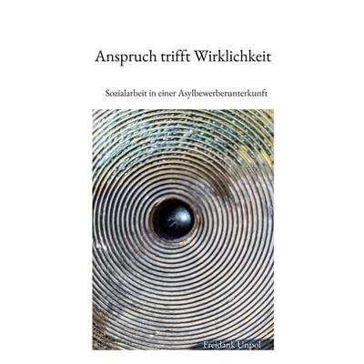 Anspruch trifft Wirklichkeit, Taschenbuch von Freidank Unpol, BoD – Books on Demand, 978-3-696-39801-9