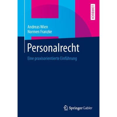 Personalrecht, Taschenbuch von Andreas Wien,Normen Franzke, Springer Fachmedien Wiesbaden GmbH, 978-3-658-02967-8