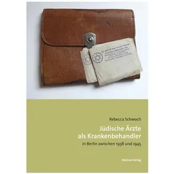 Jüdische Ärzte als Krankenbehandler in Berlin zwischen 1938 und 1945, Fachbücher von Rebecca Schwoch