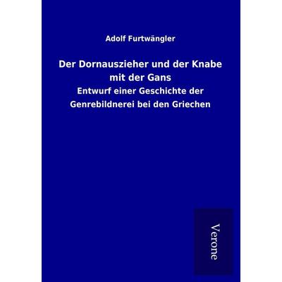 Der Dornauszieher und der Knabe mit der Gans, Taschenbuch von Adolf Furtwängler, BoD - Books on Demand