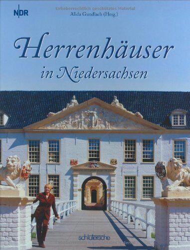 Alida Gundlach - Herrenhäuser in Niedersachsen. Das Buch zur gleichnamigen Sendereihe des NDR: BD 1 - Preis vom 13.10.2026 11:25:28 h