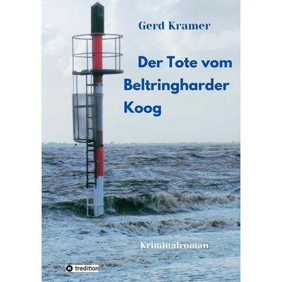 Der Tote vom Beltringharder Koog, Taschenbuch von Gerd Kramer, Tredition, 978-3-384-09015-7