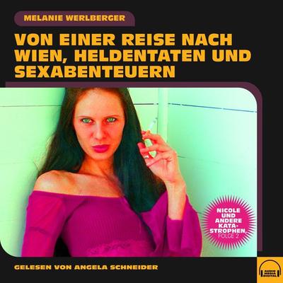 Nicole und andere Katastrophen, Folge 2 - Melanie Werlberger, Audio, 9783991600732