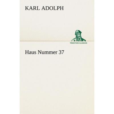 Haus Nummer 37, Taschenbuch von Karl Adolph, Tredition, 978-3-8424-0266-9