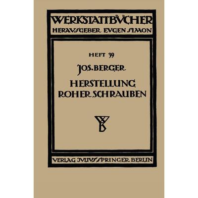 Die Herstellung roher Schrauben, Taschenbuch von NA Berger, Springer Wien, 978-3-7091-9732-5