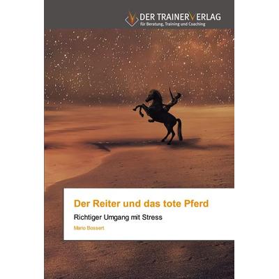 Der Reiter und das tote Pferd, Taschenbuch von Mario Bossert, Fromm Verlag, 978-620-0-76980-0