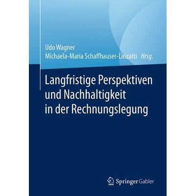 Langfristige Perspektiven und Nachhaltigkeit in der Rechnungslegung, Gebundene Ausgabe von , Springer Fachmedien Wiesbaden GmbH, 978-3-658-14876-8