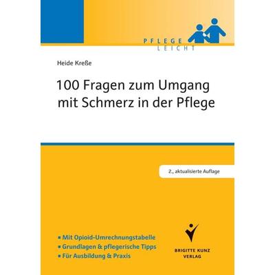 100 Fragen zum Umgang mit Schmerz in der Pflege, Geheftet von Heide Kresse, Schlütersche Verlag, 978-3-89993-838-8