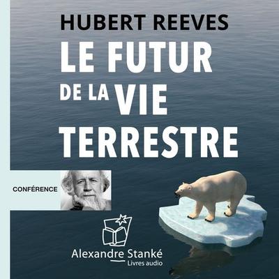 Le futur de la vie terrestre - Hubert Reeves, Audio, 9782895171942
