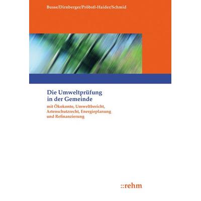 Die Umweltprüfung in der Gemeinde, Taschenbuch von Jürgen Busse,Franz Dirnberger,Ulrike Pröbstl-Haider,Werner Schmid, Rehm Verlag, 978-3-8073-0319-2