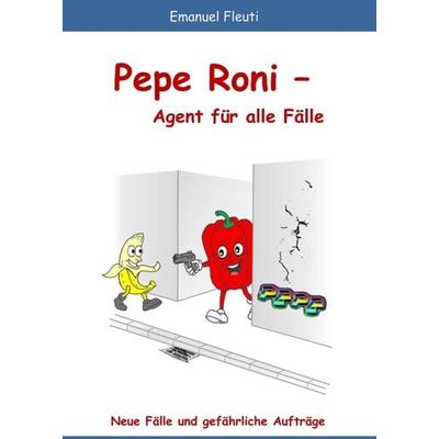 Pepe Roni - Agent für alle Fälle, Taschenbuch von Emanuel Fleuti, Tredition, 978-3-347-28274-2