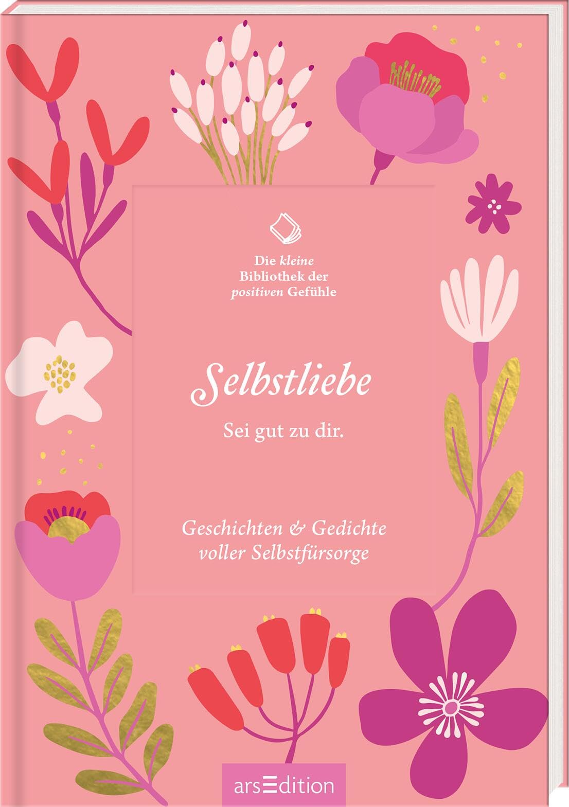 Die kleine Bibliothek der positiven Gefühle: Selbstliebe: Sei gut zu dir. Geschichten & Gedichte voller Selbstfürsorge - Preis vom 30.09.2026 22:30:23 h