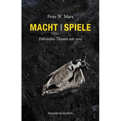 Macht | Spiele, Paperback von Peter W. Marx, Alexander, 978-3-89581-516-4