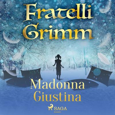Madonna Giustina - The Brothers Grimm, Audio, 9788726721225