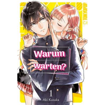 Warum warten? 01, Taschenbuch von Aki Kusaka, Tokyopop GmbH