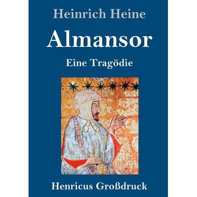 Almansor (Großdruck), Gebundene Ausgabe von Heinrich Heine, BoD - Books on Demand, 978-3-8478-5345-9