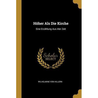 Höher Als Die Kirche, Taschenbuch von Wilhelmine Hillern, Creative Media Partners, LLC, 978-0-270-18469-3
