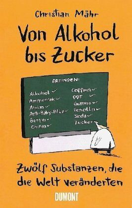 Christian Mähr - Von Alkohol bis Zucker: 12 Substanzen, die die Welt veränderten: Zwölf Substanzen, die die Welt veränderten - Preis vom 09.10.2026 07:28:09 h