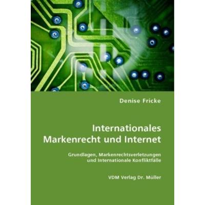 Internationales Markenrecht und Internet, Taschenbuch von Denise Fricke, VDM, 978-3-8364-5699-9