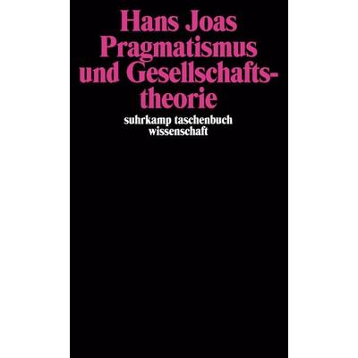 Pragmatismus und Gesellschaftstheorie, Taschenbuch von Hans Joas, Suhrkamp, 978-3-518-28618-0