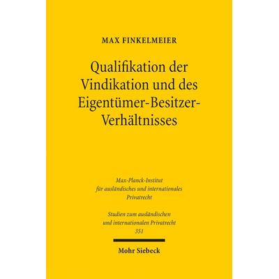 Qualifikation der Vindikation und des Eigentümer-Besitzer-Verhältnisses, Taschenbuch von Max Finkelmeier, Mohr Siebeck, 978-3-16-154305-0