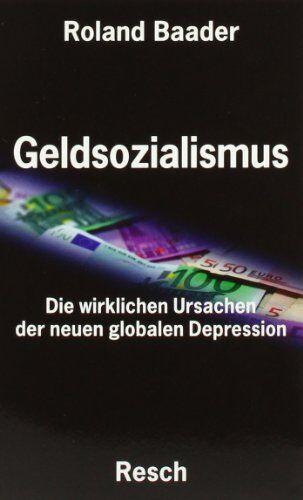 Roland Baader - Geldsozialismus: Die wirklichen Ursachen der neuen globalen Depression - Preis vom 11.10.2026 03:10:56 h
