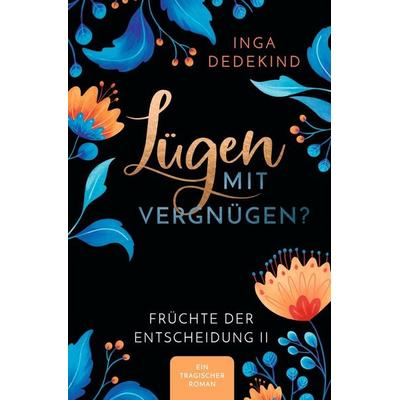 Lügen mit Vergnügen?, Taschenbuch von Inga Dedekind, Tolino media, 978-3-7592-4477-2