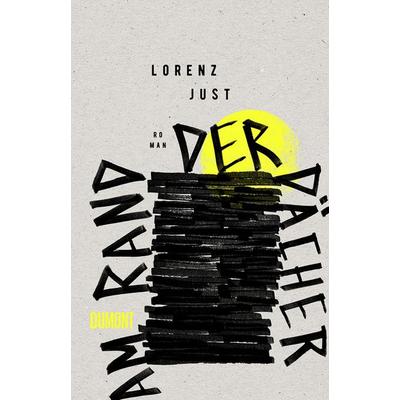 Am Rand der Dächer, Gebundene Ausgabe von Lorenz Just, DuMont Buchverlag