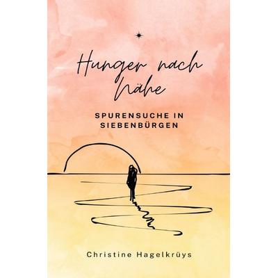 Hunger nach Nähe, Taschenbuch von Christine Hagelkrüys, Epubli, 978-3-8190-2461-0