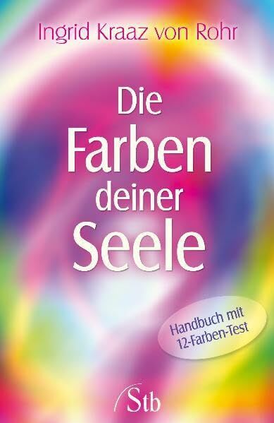 Ingrid Kraaz von Rohr - Die Farben deiner Seele - Preis vom 12.10.2026 11:37:12 h