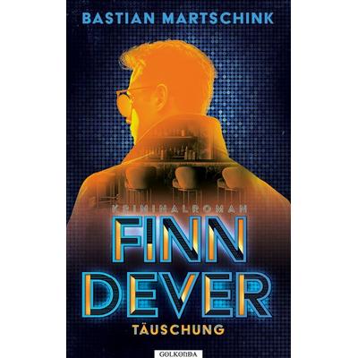 Finn Dever: Täuschung, Taschenbuch von Bastian Martschink, Golkonda Verlag