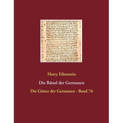 Die Rätsel der Germanen, Taschenbuch von Harry Eilenstein, BoD – Books on Demand, 978-3-7412-8442-7