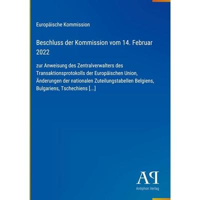Beschluss der Kommission vom 14. Februar 2022, Gebundene Ausgabe von Europäische Kommission, Antiphon Verlag, 978-3-387-96800-2