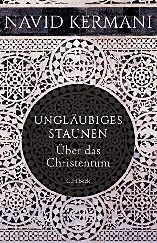 Navid Kermani - Ungläubiges Staunen: Über das Christentum - Preis vom 17.10.2026 19:25:27 h