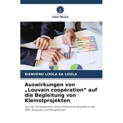Auswirkungen von 'Louvain coopération' auf die Begleitung von Kleinstprojekten, Taschenbuch von Bienvenu Loola Ea Loola, Verlag Unser Wissen
