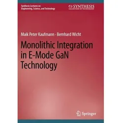 Monolithic Integration in E-Mode GaN Technology, Fachbücher von Bernhard Wicht, Maik Peter Kaufmann