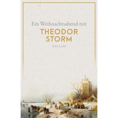 Ein Weihnachtsabend mit Theodor Storm, Taschenbuch von Theodor Storm, Reclam, Philipp, 978-3-15-014316-2