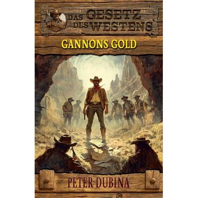 Gannons Gold, Taschenbuch von Peter Dubina, EK-2 Publishing, 978-3-96403-493-9